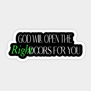 God will open the right doors for you Sticker